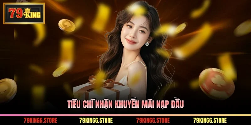 Tiêu chí nhận khuyến mãi nạp đầu 